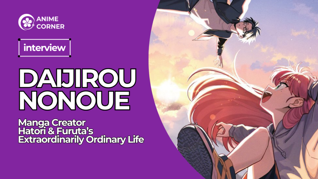 Interview: Jump+ & Weekly Shonen Jump Manga Creator Daijirou Nonoue (Hatori and Furuta’s Extraordinarily Ordinary Life) 12 1782589434 88c6760b87d8ab171969f177110f463c 1024x576 1